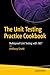 The Unit Testing Practice Cookbook: Bulletproof Unit Testing with .NET