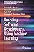 Boosting Software Development Using Machine Learning (Artificial Intelligence-Enhanced Software and Systems Engineering Book 7)