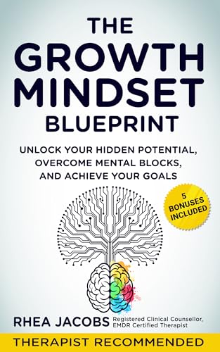 The Growth Mindset Blueprint: Unlock Your Hidden Potential, Overcome Mental Blocks, and Achieve Success (Kindle Edition)