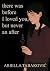 There Was Before I Loved You, But Never an After by Ariella Tabakovic