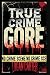True Crime - GORE: Stories ...