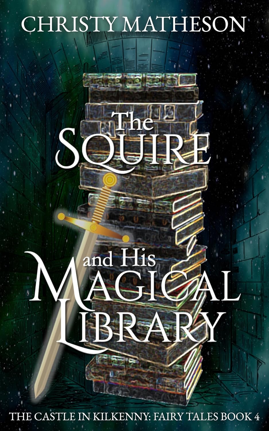 The Squire and His Magical Library (The Castle in Kilkenny: Fairy Tales #4)