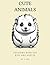 Cute animals coloring book for kids and adults by D' Ria