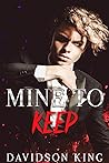 Mine to Keep by Davidson King