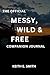 The Official Messy, Wild & Free Companion Journal by Keith E. Smith