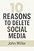 10 Reasons to Delete Social Media by John              Miller