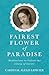 Fairest Flower of Paradise: Meditations to Unlock the Litany of Loreto