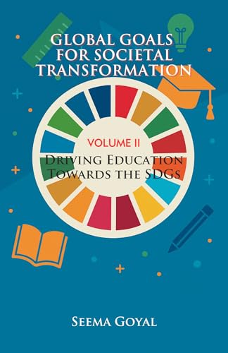 Global Goals for Societal Transformation – Volume II: Driving Education Towards the SDGs (Kindle Edition)
