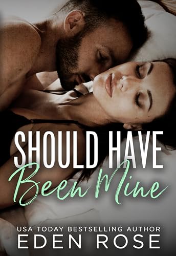 Should Have Been Mine: Best Friend's Brother, Age Gap, Secret Marriage (Kindle Edition)