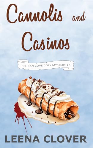 Cannolis and Casinos: A Cozy Murder Mystery (Pelican Cove Cozy Mystery Series Book 17)