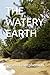 THE WATERY EARTH