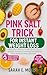 Pink Salt Trick for Instant...