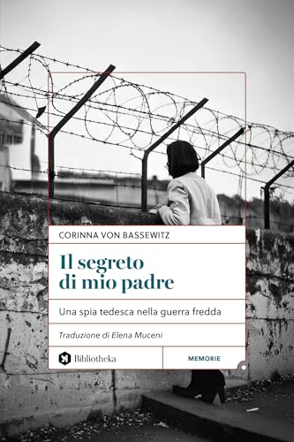 Il segreto di mio padre: Una spia tedesca nella Guerra Fredda (Italian Edition)