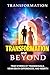 BEYOND TRANSFORMATION: Inspiring True Stories of Transsexuals, Near Death Experiences and Rebirth