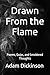 Drawn From the Flame: Poems...