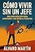 Cómo Vivir Sin un Jefe: Una...