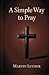 A Simple Way to Pray