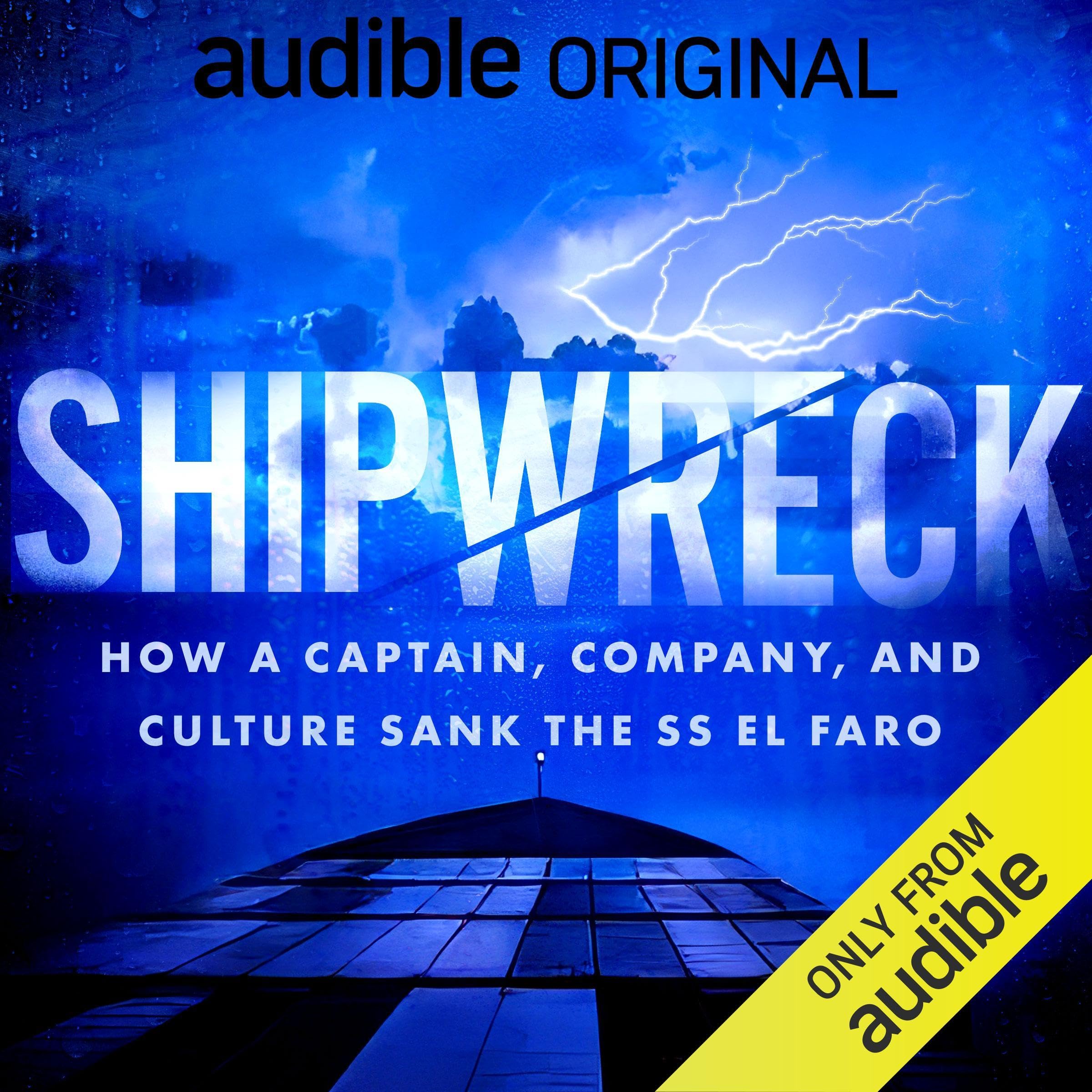 Shipwreck: How a Captain, Company, and Culture Sank the SS El Faro (Audible Audio)