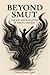 Beyond Smut: The Art and Evolution of Erotic Fantasy: An Analysis of the Art, Evolution, and Legitimacy of Erotic Fantasy (The Manifestos)