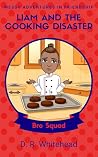 Liam And The Cooking Disaster (Messy Adventures in Friendship Bro Squad Book 3)