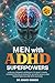 Men with ADHD Superpowers by Chuck Crisco