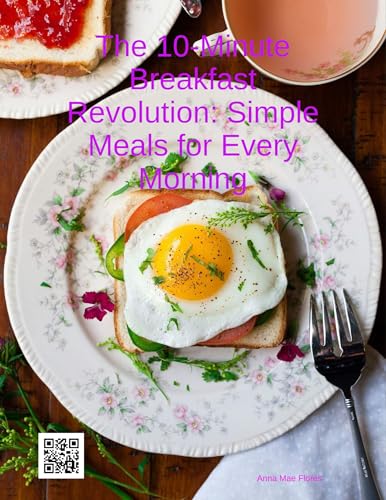 The 10-Minute Breakfast Revolution: Simple Meals for Every Morning (Kindle Edition)