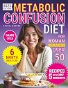 Metabolic Confusion Diet for Women Over 50: The Natural Method to Reset Hormones, Reactivate Metabolism, and Lose Weight Without Giving Up Food