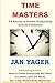 Time Masters: 11 Secrets to Greater Productivity and Life Fulfillment