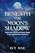 Beneath the Moon's Shadow: ...
