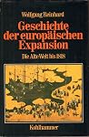 Geschichte der europäischen Expansion. Band 1: Die Alte Welt bis 1818 Geschichte der europäischen Expansion. Band 1: Die Alte Welt bis 1818