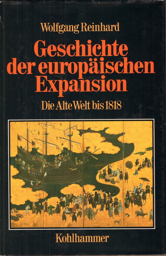 Geschichte der europäischen Expansion. Band 1: Die Alte Welt bis 1818