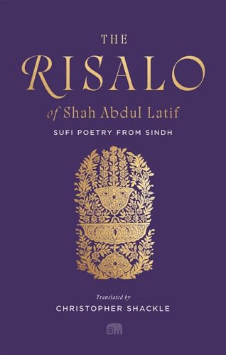 The Risalo of Shah Abdul Latif: Sufi Poetry from Sindh (Murty Classical Library of India)