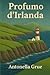 Profumo d'Irlanda (Italian Edition)
