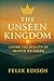 The Unseen Kingdom: Living ...