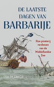 De laatste dagen van Barbarije: Hoe piraterij verdween van de Middellandse Zee (Paperback)