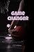 Game Changer by C.L.S. Willman Game Changer by C.L.S. Willman