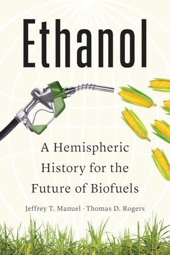 Ethanol: A Hemispheric History for the Future of Biofuels (Hardcover)