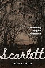 Scarlett: Slavery's Enduring Legacy in an American Family