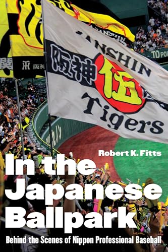In the Japanese Ballpark: Behind the Scenes of Nippon Professional Baseball (Hardcover)