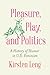 Pleasure, Play, and Politic...