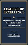 Leadership Excellence: Empower Your Leadership With the Model for Sustained Leadership Success