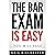 The Bar Exam Is Easy: A Str...