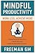 Mindful Productivity Hacks ...