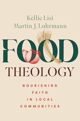 Food Theology: Nourishing Faith in Local Communities (Paperback)