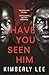 Have You Seen Him by Kimberly   Lee