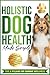 Holistic Dog Health Made Simple by Natalie Leviston