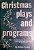 Christmas Plays and Programs: A Collection of Royalty-Free Plays, Playlets, Choral Readings, Poems, Songs, and Games for Young People