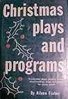 Christmas Plays and Programs: A Collection of Royalty-Free Plays, Playlets, Choral Readings, Poems, Songs, and Games for Young People