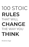 100 Stoic Rules That Will Change The Way You Think (The Disciplined Life)