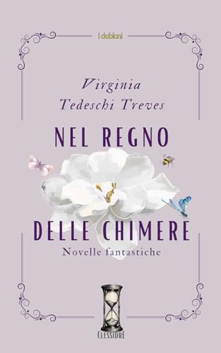 Nel regno delle chimere: Novelle fantastiche (iDobloni Clessidre) (Italian Edition)